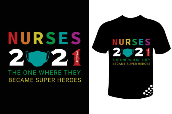 Nurses 2021 Heroes Tee Graphics & Print Templates